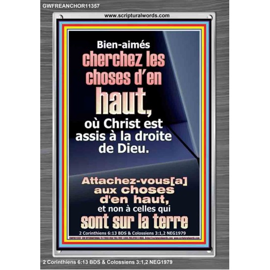 Bien-aimés cherchez les choses d'en haut, où Christ est assis à la droite de Dieu. Cadre acrylique puissance ultime (GWFREANCHOR11357) 