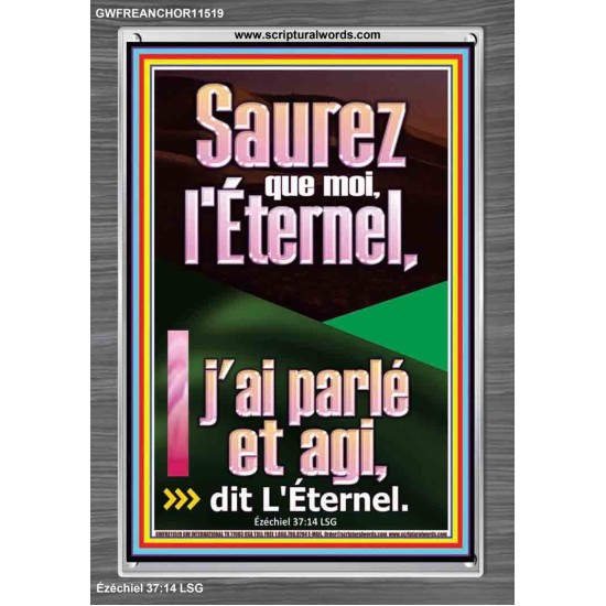 Saurez que moi, l'Éternel, j'ai parlé et agi, dit L'Éternel. Écritures de cadre acrylique personnalisées (GWFREANCHOR11519) 