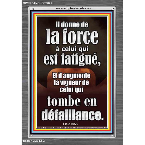 Il donne de la force à celui qui est fatigué, Cadre acrylique scriptural unique (GWFREANCHOR9621) 