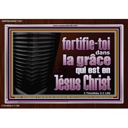 fortifie-toi dans la grâce qui est en Jésus Christ. Cadre acrylique mural sanctuaire (GWFREARISE11321) "33X25"