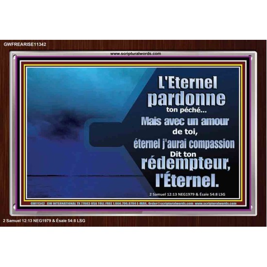 avec un amour éternel j'aurai compassion de toi, Dit ton rédempteur, l'Éternel. Cadre acrylique Power Bible unique (GWFREARISE11342) 