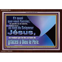 Et quoi que vous fassiez, en parole ou en œuvre, faites tout au nom du Seigneur Jésus. Cadre acrylique chrétien juste vivant (GWFREARISE11403) 