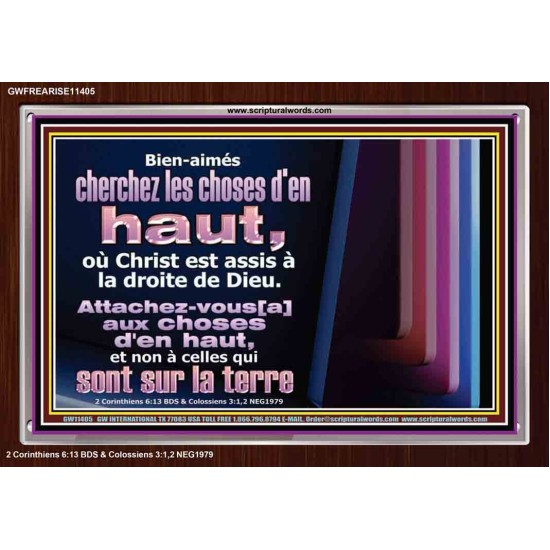 Bien-aimés cherchez les choses d'en haut, où Christ est assis à la droite de Dieu. Cadre acrylique d'église (GWFREARISE11405) 
