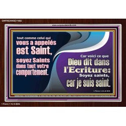 tout comme celui qui vous a appelés est Saint, soyez Saints dans tout votre comportement. Cadre Acrylique Verset Biblique en ligne (GWFREARISE11662) 