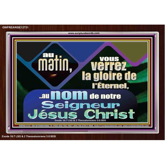 au matin, vous verrez la gloire de l'Éternel,..au nom de notre Seigneur Jésus Christ. Image chrétienne vivante et juste (GWFREARISE12731) 