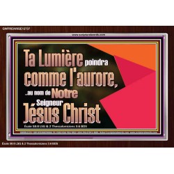 Ta Lumière poindra comme l'aurore,..au nom de Notre Seigneur Jésus Christ. Cadre acrylique scriptural unique (GWFREARISE12737) 