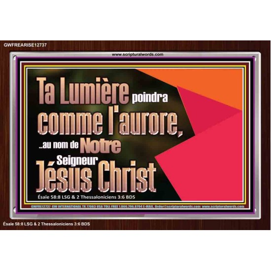 Ta Lumière poindra comme l'aurore,..au nom de Notre Seigneur Jésus Christ. Cadre acrylique scriptural unique (GWFREARISE12737) 