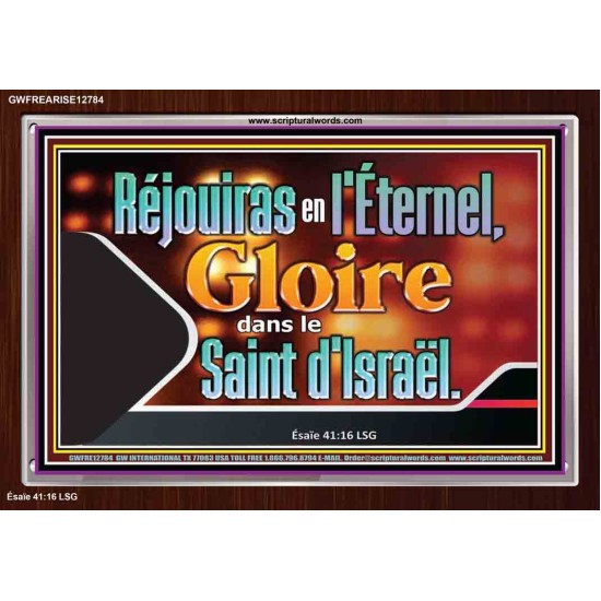 Réjouiras en l'Éternel, Gloire dans le Saint d'Israël. Cadre acrylique scriptural unique (GWFREARISE12784) 