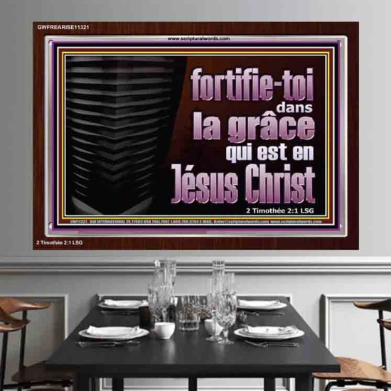 fortifie-toi dans la grâce qui est en Jésus Christ. Cadre acrylique mural sanctuaire (GWFREARISE11321) 