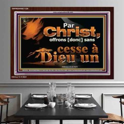 Par Christ, offrons [donc] sans cesse à Dieu un sacrifice de louange. Cadre acrylique chrétien juste vivant (GWFREARISE11326) 