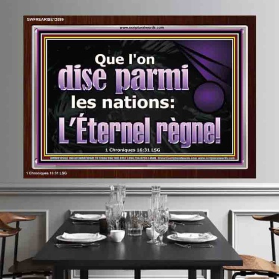 Que l'on dise parmi les nations: L'Éternel règne! œuvre d'art biblique à cadre acrylique personnalisé (GWFREARISE12599) 