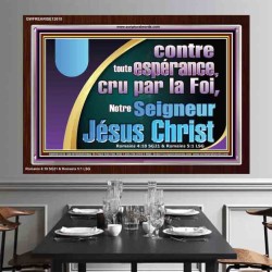 contre toute espérance, cru par la Foi, Notre Seigneur Jésus Christ. Cadre Acrylique Art & Décoration (GWFREARISE12615) 