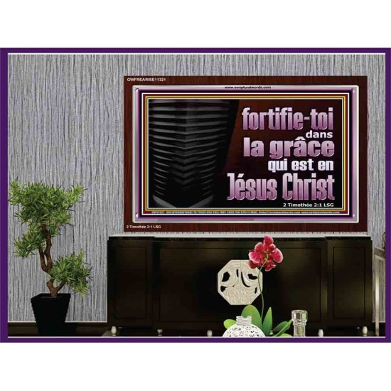 fortifie-toi dans la grâce qui est en Jésus Christ. Cadre acrylique mural sanctuaire (GWFREARISE11321) 