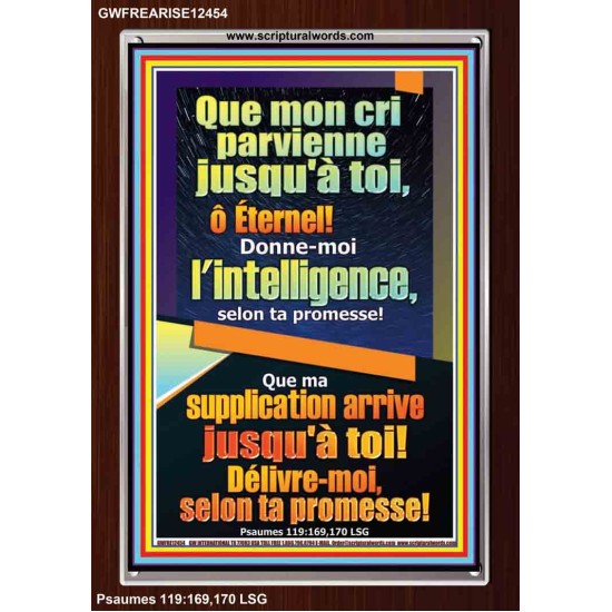 Que mon cri parvienne jusqu'à toi, ô Éternel! Donne-moi l'intelligence, Cadre acrylique puissance éternelle (GWFREARISE12454) 