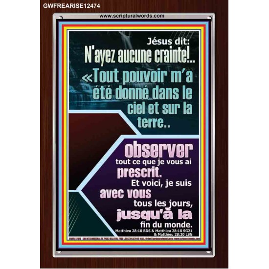 Jésus dit: N'ayez aucune crainte!..Tout pouvoir m'a été donné dans le ciel et sur la terre Cadre Acrylique Versets Bibliques en ligne (GWFREARISE12474) 