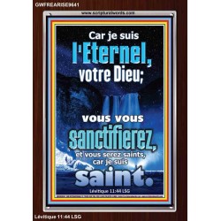 vous vous sanctifierez, et vous serez saints, car je suis saint. Cadre acrylique scriptural unique (GWFREARISE9641) 