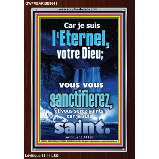 vous vous sanctifierez, et vous serez saints, car je suis saint. Cadre acrylique scriptural unique (GWFREARISE9641) 