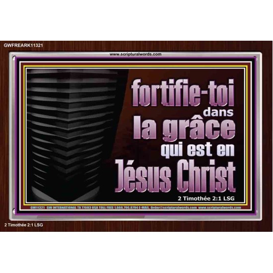 fortifie-toi dans la grâce qui est en Jésus Christ. Cadre acrylique mural sanctuaire (GWFREARK11321) 