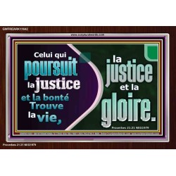 Celui qui poursuit la justice et la bonté Trouve la vie, la justice et la gloire. Versets bibliques à cadre acrylique personnalisé (GWFREARK11642) 