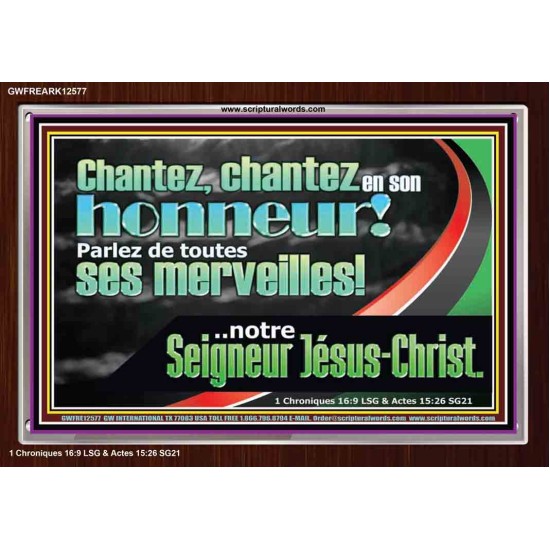 chantez en son honneur! Parlez de toutes ses merveilles!..notre Seigneur Jésus-Christ. Écriture de cadre acrylique personnalisée (GWFREARK12577) 