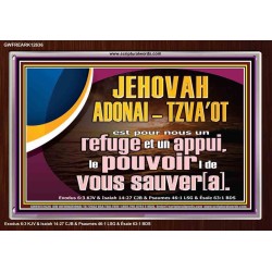 JEHOVAH ADONAI  TZVA'OT le pouvoir |de vous sauver[a]. Verset biblique imprimable sur cadre acrylique (GWFREARK12636) 