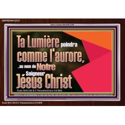 Ta Lumière poindra comme l'aurore,..au nom de Notre Seigneur Jésus Christ. Cadre acrylique scriptural unique (GWFREARK12737) 