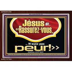 Jésus dit.. «Rassurez-vous,..N'ayez pas peur!» Versets bibliques en cadre acrylique en ligne (GWFREARK12795) 