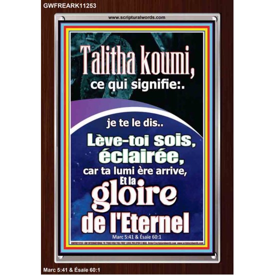 Talitha koumi, ce qui signifie:..je te le dis..Lève-toi, sois éclairée, car ta lumière arrive, Cadre Acrylique Oeuvre Chrétienne (GWFREARK11253) 