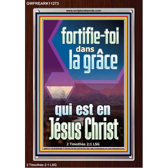 fortifie-toi dans la grâce qui est en Jésus Christ Versets bibliques en cadre acrylique (GWFREARK11273) 