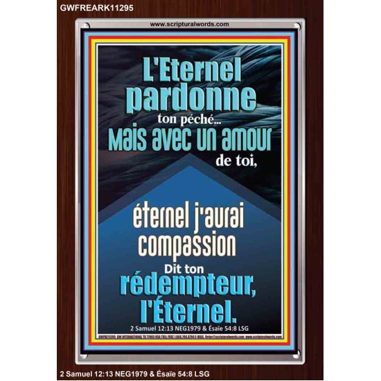 avec un amour éternel j'aurai compassion de toi, Dit ton rédempteur, l'Éternel. Cadres acryliques versets bibliques en ligne (GWFREARK11295) 