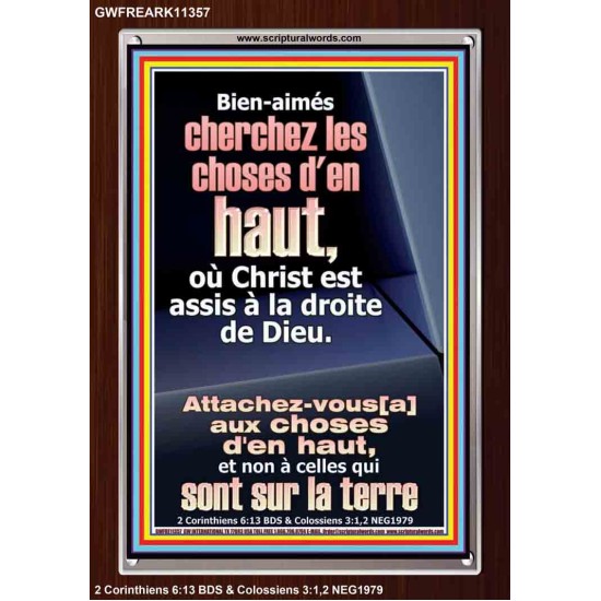 Bien-aimés cherchez les choses d'en haut, où Christ est assis à la droite de Dieu. Cadre acrylique puissance ultime (GWFREARK11357) 