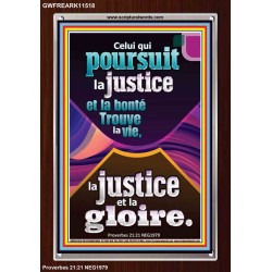 Celui qui poursuit la justice et la bonté Trouve la vie, la justice et la gloire. Écriture de cadre acrylique personnalisée (GWFREARK11518) 