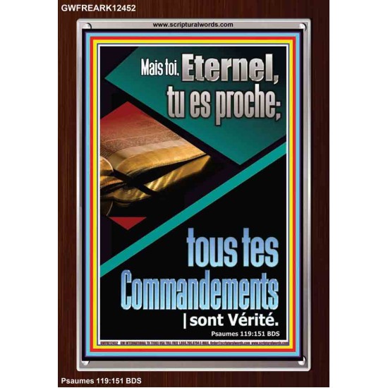 sur Mais toi, Eternel, tu es proche; tous tes Commandements sont Vérité. Cadre acrylique puissance ultime (GWFREARK12452) 