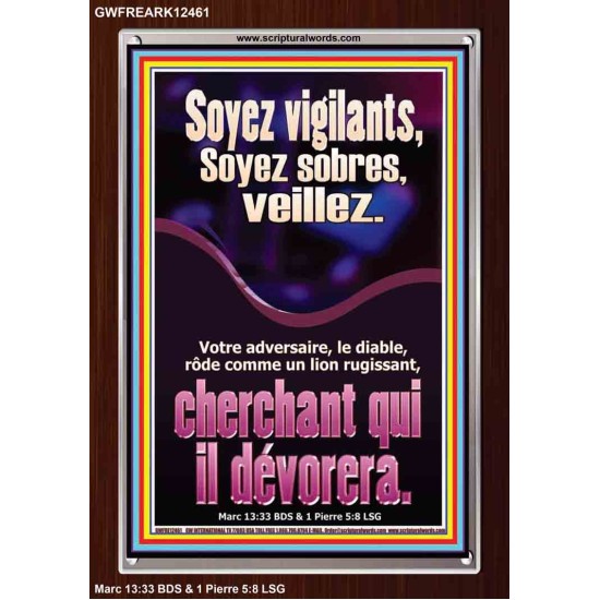 Soyez vigilants, Soyez sobres, veillez. Cadre acrylique puissance ultime (GWFREARK12461) 