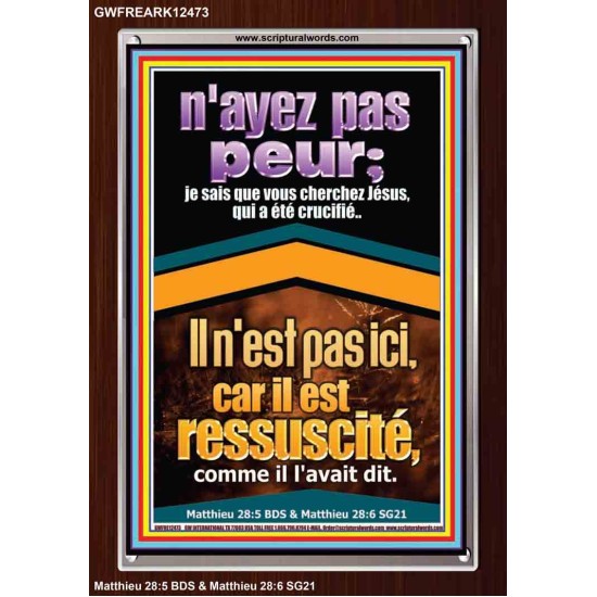 je sais que vous cherchez Jésus, qui a été crucifié..Il n'est pas ici, car il est ressuscité, comme il l'avait dit. Cadres acryliques versets bibliques en ligne (GWFREARK12473) 