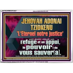 JEHOVAH ADONAI TZIDKENU L'Eternel notre justice' le pouvoir |de vous sauver[a]. Versets bibliques imprimables sur cadre acrylique (GWFREARMOUR12637) "18X12"