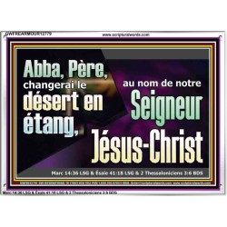 Abba, Père, changerai le désert en étang, au nom de notre Seigneur Jésus-Christ. Cadre acrylique puissance éternelle (GWFREARMOUR12779) "18X12"