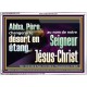 Abba, Père, changerai le désert en étang, au nom de notre Seigneur Jésus-Christ. Cadre acrylique puissance éternelle (GWFREARMOUR12779) 