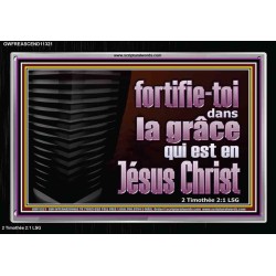 fortifie-toi dans la grâce qui est en Jésus Christ. Cadre acrylique mural sanctuaire (GWFREASCEND11321) 