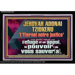 JEHOVAH ADONAI TZIDKENU L'Eternel notre justice' le pouvoir |de vous sauver[a]. Versets bibliques imprimables sur cadre acrylique (GWFREASCEND12637) "33X25"