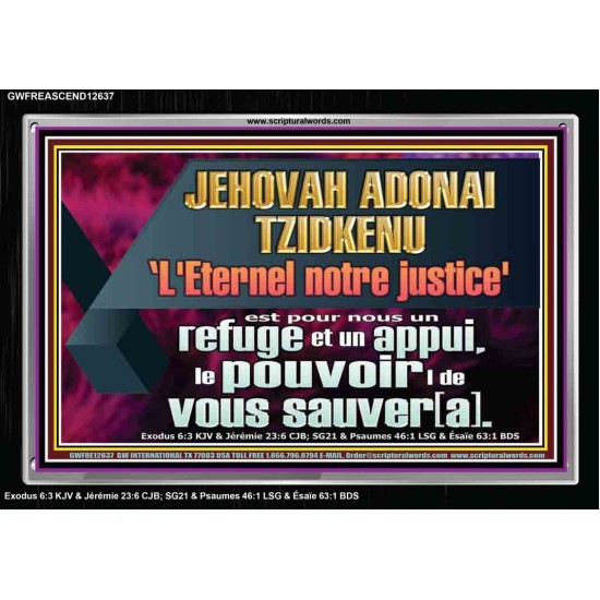 JEHOVAH ADONAI TZIDKENU L'Eternel notre justice' le pouvoir |de vous sauver[a]. Versets bibliques imprimables sur cadre acrylique (GWFREASCEND12637) 