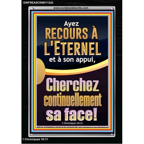 Ayez recours à l'Eternel et à son appui, Cherchez continuellement sa face! Nouvelle décoration murale (GWFREASCEND11242) 