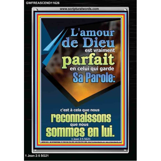 L'amour de Dieu est vraiment parfait en celui qui garde Sa Parole: Cadre acrylique chrétien juste vivant (GWFREASCEND11626) 