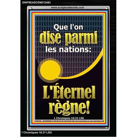 Que l'on dise parmi les nations: L'Éternel règne! Cadre En Acrylique Écritures bibliques sur l'amour (GWFREASCEND12493) 