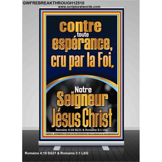 contre toute espérance, cru par la Foi, Notre Seigneur Jésus Christ Versets bibliques imprimables sur bannière pop-up (GWFREBREAKTHROUGH12510) 