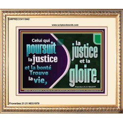 Celui qui poursuit la justice et la bonté Trouve la vie, la justice et la gloire. Versets bibliques encadrés personnalisés (GWFRECOV11642) 