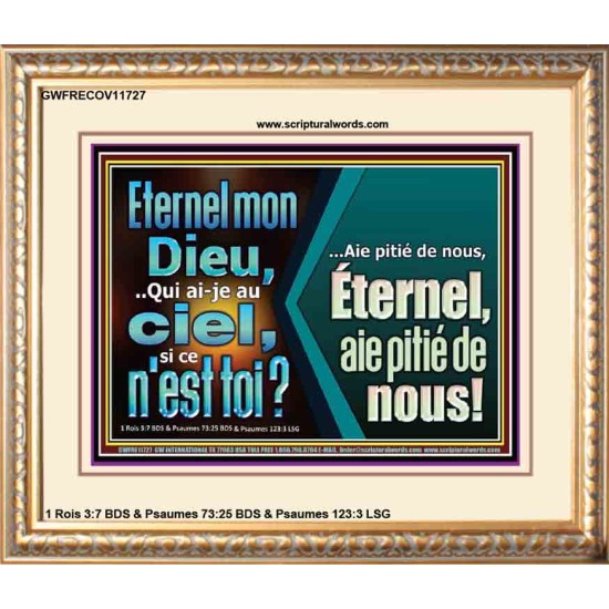 Eternel mon Dieu,..Qui ai-je au ciel, si ce n'est toi? Verset biblique encadré pour la maison en ligne (GWFRECOV11727) 