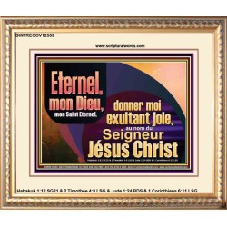 Saint Eternel, donner moi exultant joie, au nom du Seigneur Jésus Christ. Décoration murale et artistique (GWFRECOV12559) 