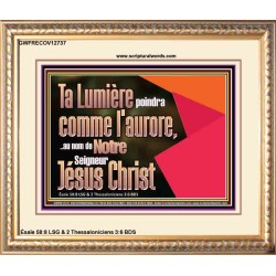 Ta Lumière poindra comme l'aurore,..au nom de Notre Seigneur Jésus Christ. Décor de puissance ultime (GWFRECOV12737) 