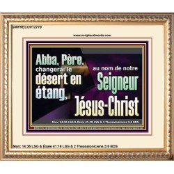 Abba, Père, changerai le désert en étang, au nom de notre Seigneur Jésus-Christ. Cadre en bois pour chambre d'enfant (GWFRECOV12779) "23X18"